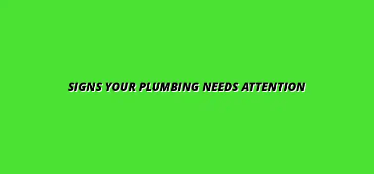 Key signs that indicate your plumbing needs maintenance