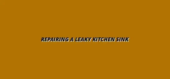 How to repair a leaking kitchen sink pipe