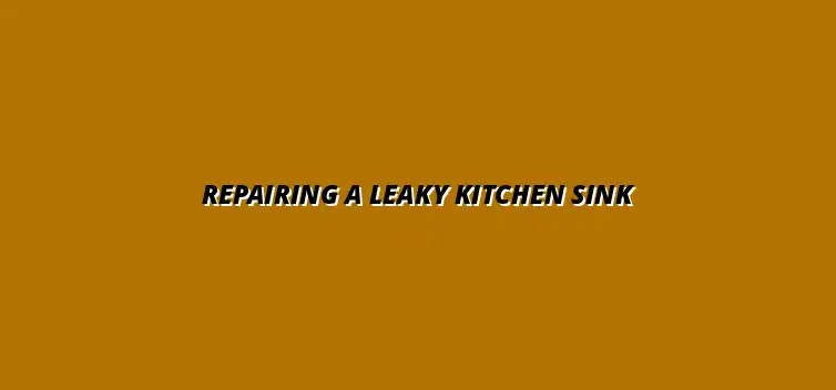 How to repair a leaking kitchen sink pipe