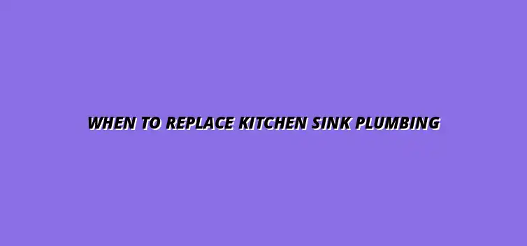 Signs you need to replace your kitchen sink plumbing