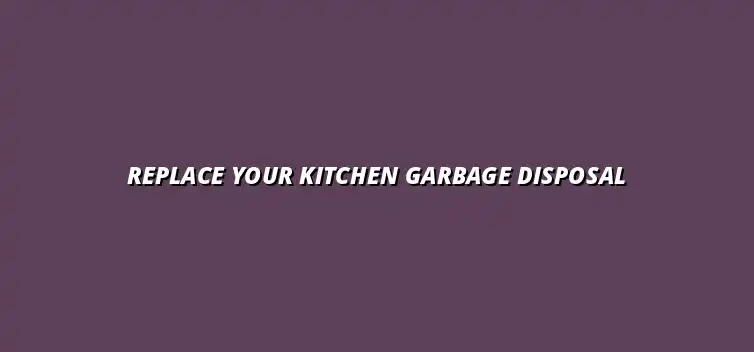 How to replace a garbage disposal in your kitchen