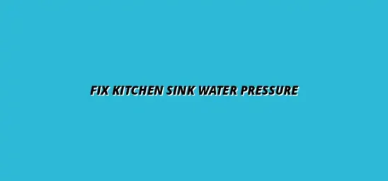 Preventing water pressure issues in your kitchen sink