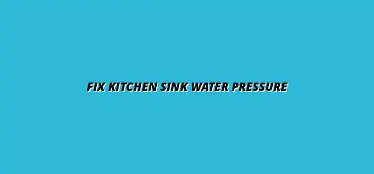 Preventing water pressure issues in your kitchen sink