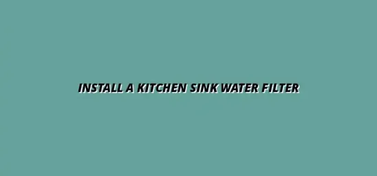 How to install a water filter under the kitchen sink